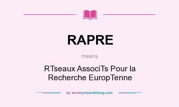 What does RAPRE mean? It stands for RTseaux AssociTs Pour la Recherche EuropTenne