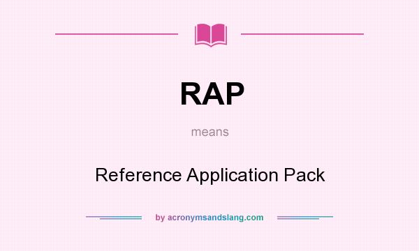 What does RAP mean? It stands for Reference Application Pack