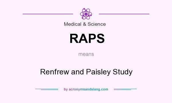 What does RAPS mean? It stands for Renfrew and Paisley Study