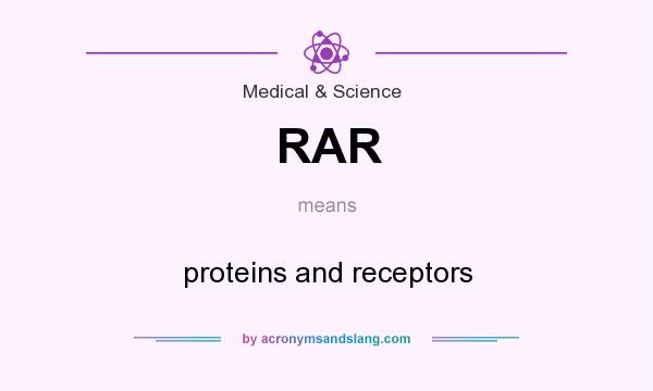 What does RAR mean? It stands for proteins and receptors