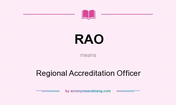 What does RAO mean? It stands for Regional Accreditation Officer