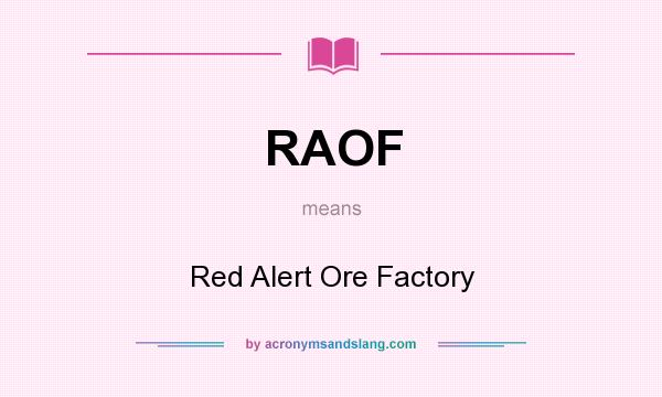 What does RAOF mean? It stands for Red Alert Ore Factory