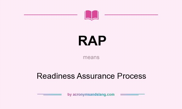 What does RAP mean? It stands for Readiness Assurance Process