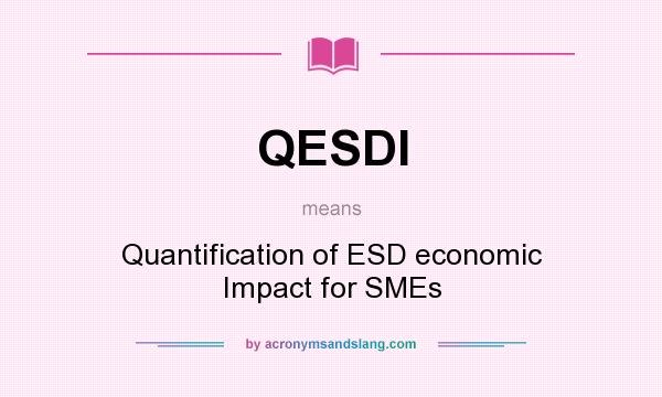 What does QESDI mean? It stands for Quantification of ESD economic Impact for SMEs