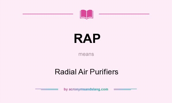 What does RAP mean? It stands for Radial Air Purifiers