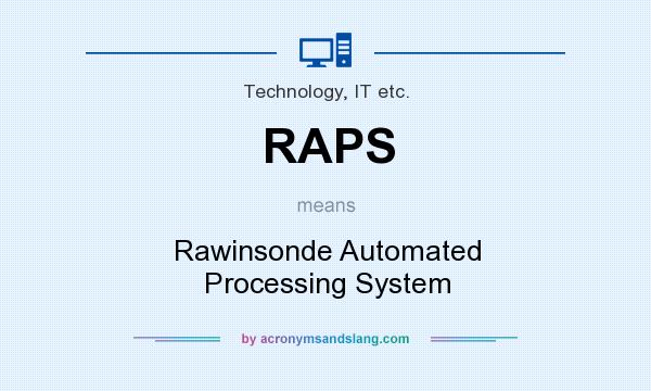 What does RAPS mean? It stands for Rawinsonde Automated Processing System