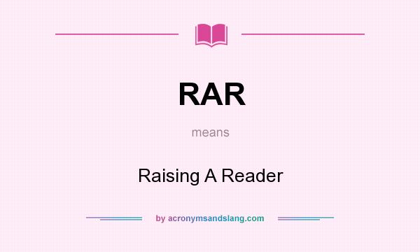 What does RAR mean? It stands for Raising A Reader
