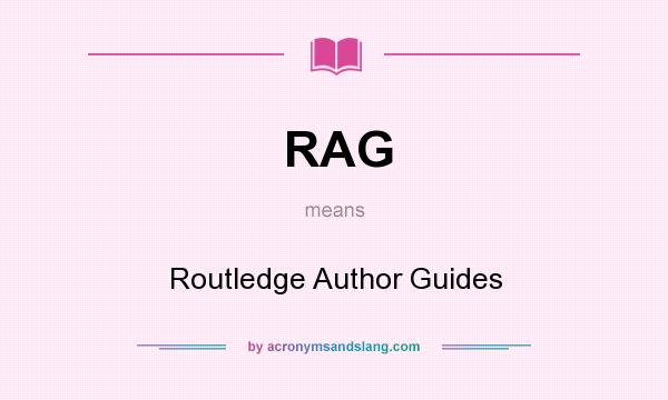 What does RAG mean? It stands for Routledge Author Guides