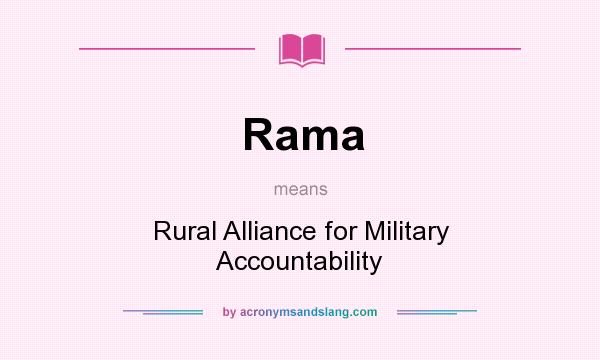 What does Rama mean? It stands for Rural Alliance for Military Accountability