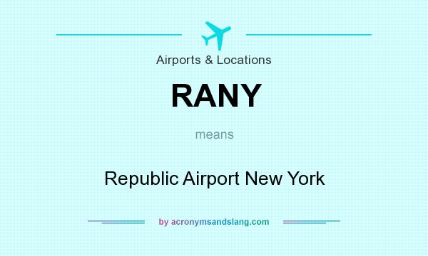 What does RANY mean? It stands for Republic Airport New York
