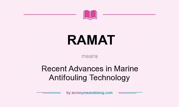What does RAMAT mean? It stands for Recent Advances in Marine Antifouling Technology