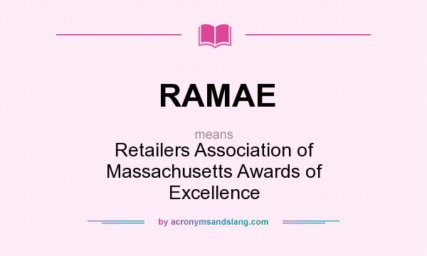 What does RAMAE mean? It stands for Retailers Association of Massachusetts Awards of Excellence