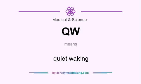 What does QW mean? It stands for quiet waking