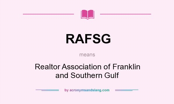 What does RAFSG mean? It stands for Realtor Association of Franklin and Southern Gulf