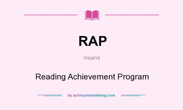 What does RAP mean? It stands for Reading Achievement Program