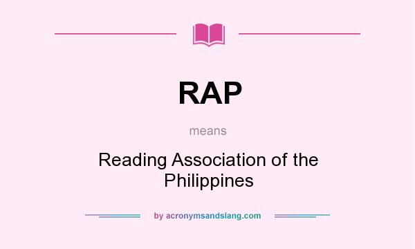 What does RAP mean? It stands for Reading Association of the Philippines