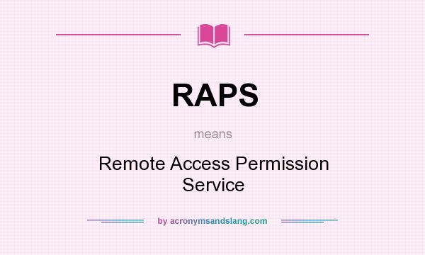 What does RAPS mean? It stands for Remote Access Permission Service
