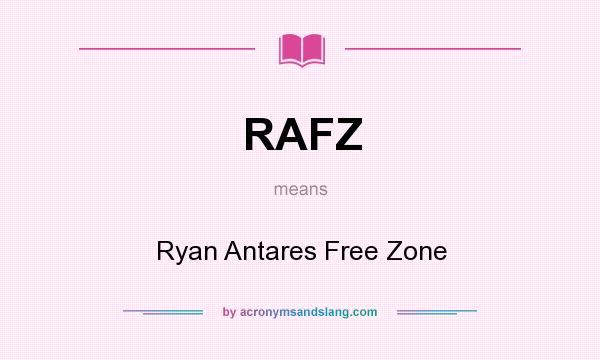 What does RAFZ mean? It stands for Ryan Antares Free Zone