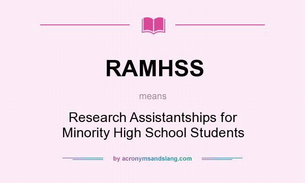 What does RAMHSS mean? It stands for Research Assistantships for Minority High School Students