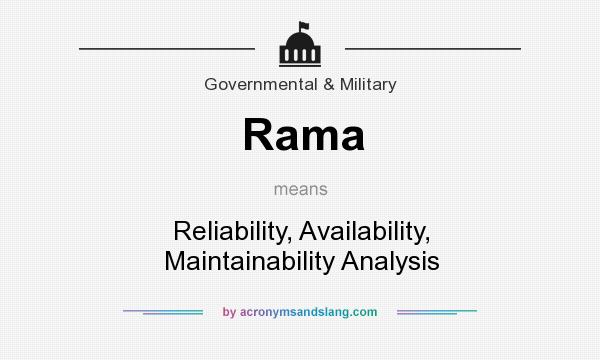 What does Rama mean? It stands for Reliability, Availability, Maintainability Analysis