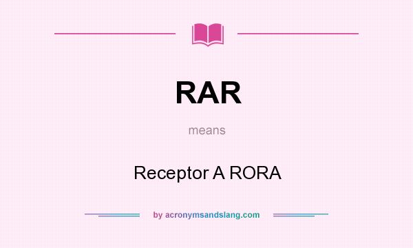 What does RAR mean? It stands for Receptor A RORA