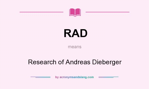 What does RAD mean? It stands for Research of Andreas Dieberger