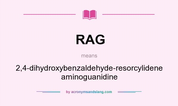 What does RAG mean? It stands for 2,4-dihydroxybenzaldehyde-resorcylidene aminoguanidine
