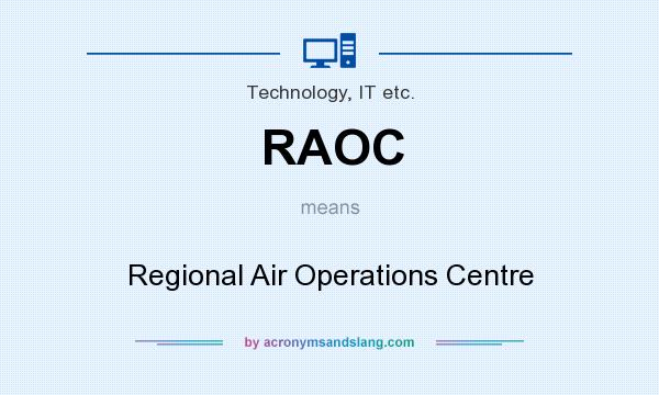 What does RAOC mean? It stands for Regional Air Operations Centre