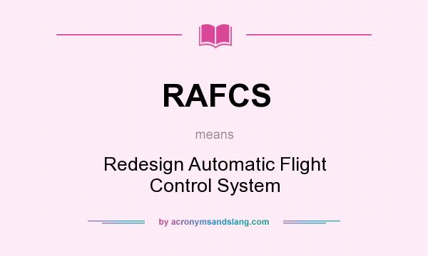 What does RAFCS mean? It stands for Redesign Automatic Flight Control System