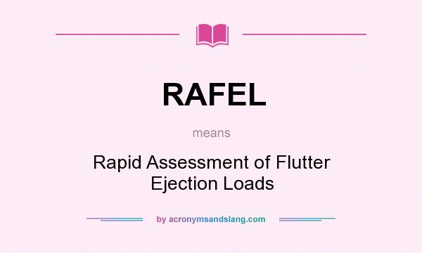 What does RAFEL mean? It stands for Rapid Assessment of Flutter Ejection Loads