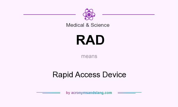 What does RAD mean? It stands for Rapid Access Device