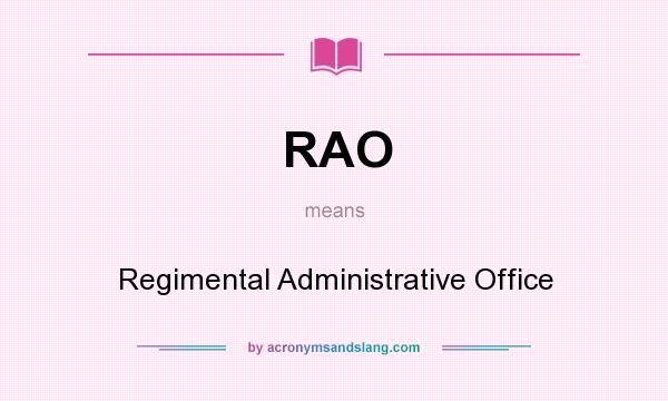 What does RAO mean? It stands for Regimental Administrative Office
