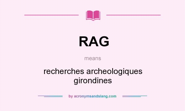 What does RAG mean? It stands for recherches archeologiques girondines