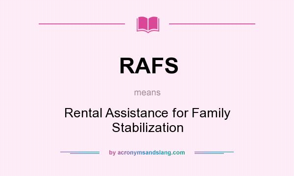 What does RAFS mean? It stands for Rental Assistance for Family Stabilization
