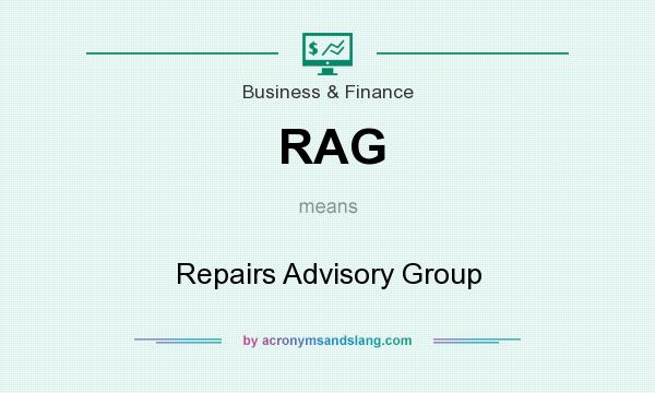 What does RAG mean? It stands for Repairs Advisory Group