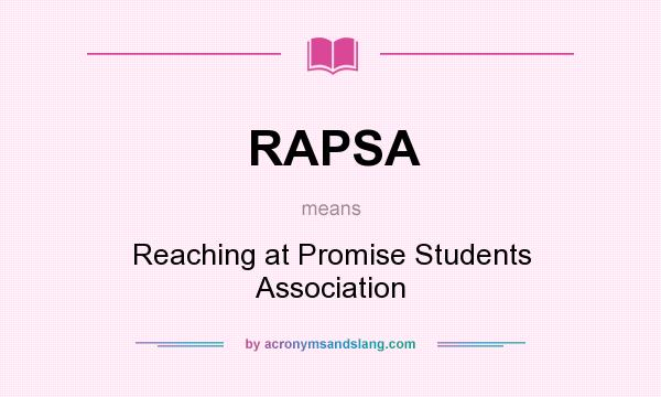 What does RAPSA mean? It stands for Reaching at Promise Students Association