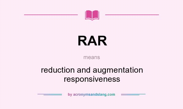 What does RAR mean? It stands for reduction and augmentation responsiveness