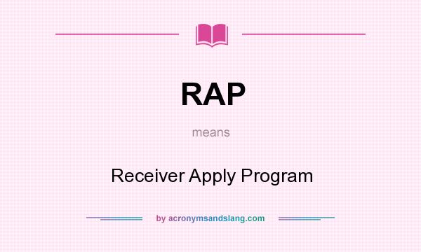 What does RAP mean? It stands for Receiver Apply Program