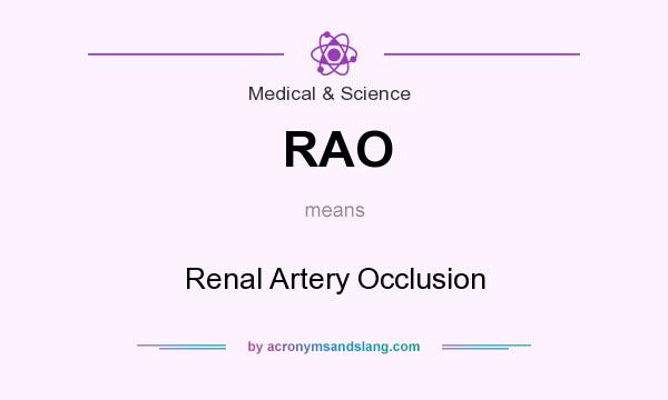 What does RAO mean? It stands for Renal Artery Occlusion