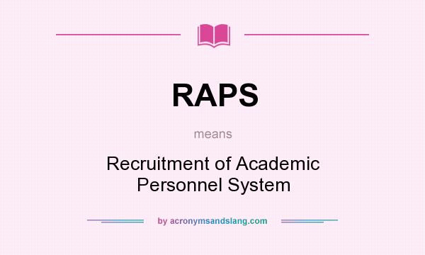 What does RAPS mean? It stands for Recruitment of Academic Personnel System