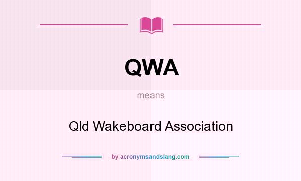 What does QWA mean? It stands for Qld Wakeboard Association