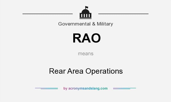 What does RAO mean? It stands for Rear Area Operations