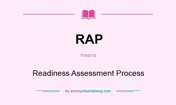 What does RAP mean? It stands for Readiness Assessment Process