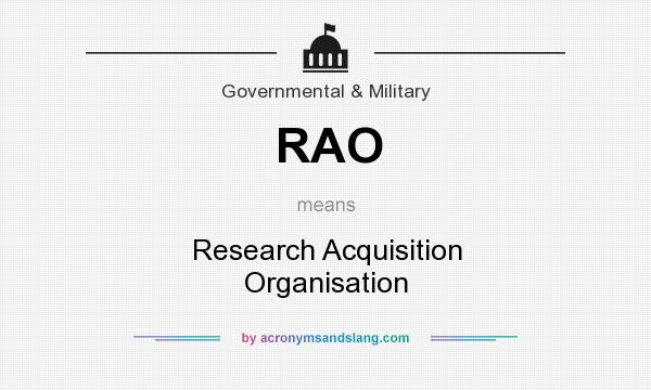 What does RAO mean? It stands for Research Acquisition Organisation