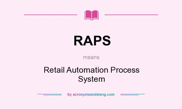 What does RAPS mean? It stands for Retail Automation Process System