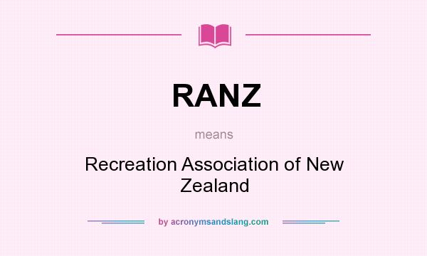 What does RANZ mean? It stands for Recreation Association of New Zealand