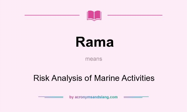 What does Rama mean? It stands for Risk Analysis of Marine Activities
