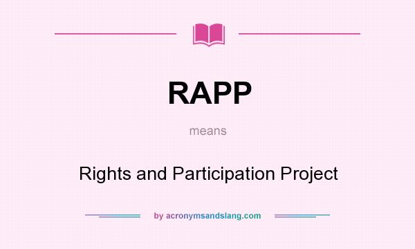 What does RAPP mean? It stands for Rights and Participation Project