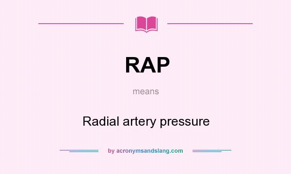 What does RAP mean? It stands for Radial artery pressure