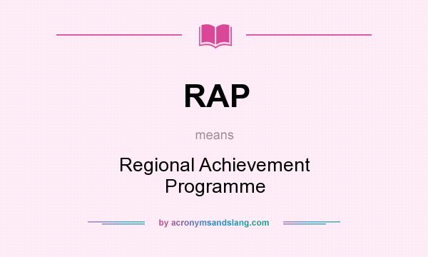 What does RAP mean? It stands for Regional Achievement Programme